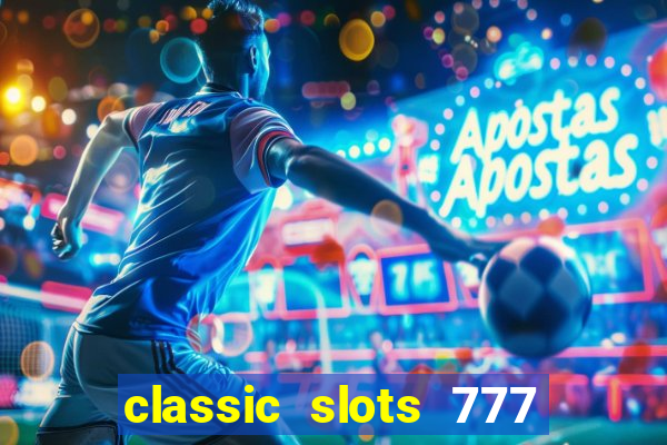 classic slots 777 paga mesmo